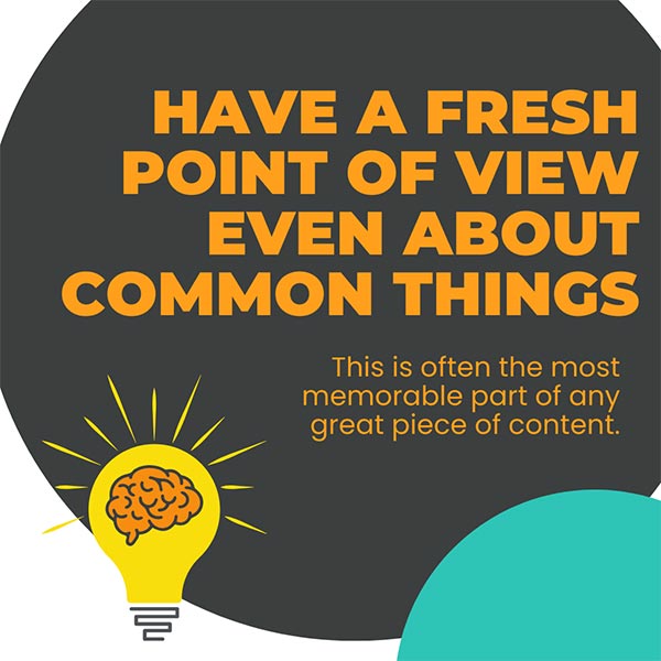 Have A Fresh Point Of View, Even About Common Things